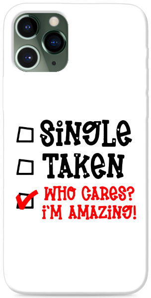 Single, Taken Who cares?