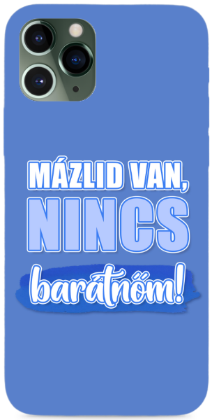 Mázlid van, nincs barátnőm!