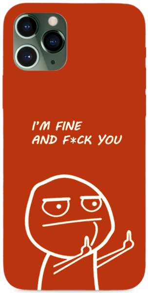 I'm fine and f*ck you